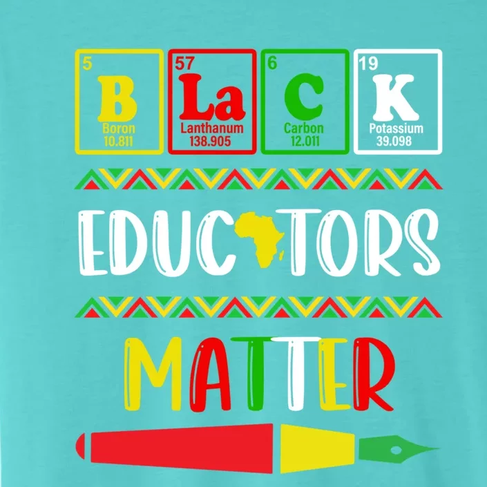 Black Educators Matter Juneteenth Black History Month Cute Gift ChromaSoft Performance T-Shirt