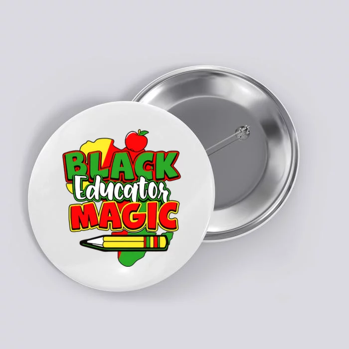 Black Educator Magic Black History Month Black Proud Button