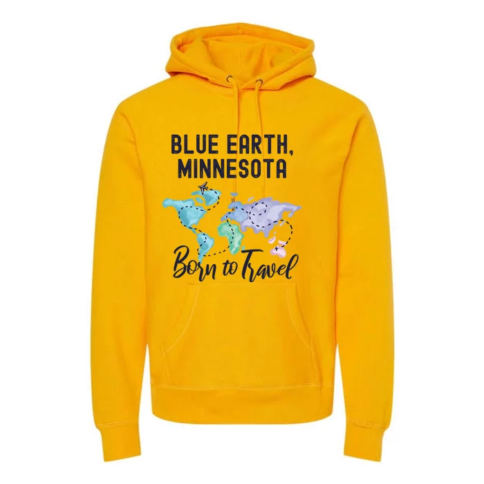 Blue Earth Minnesota Born To Travel World Explorer Gift Premium Hoodie