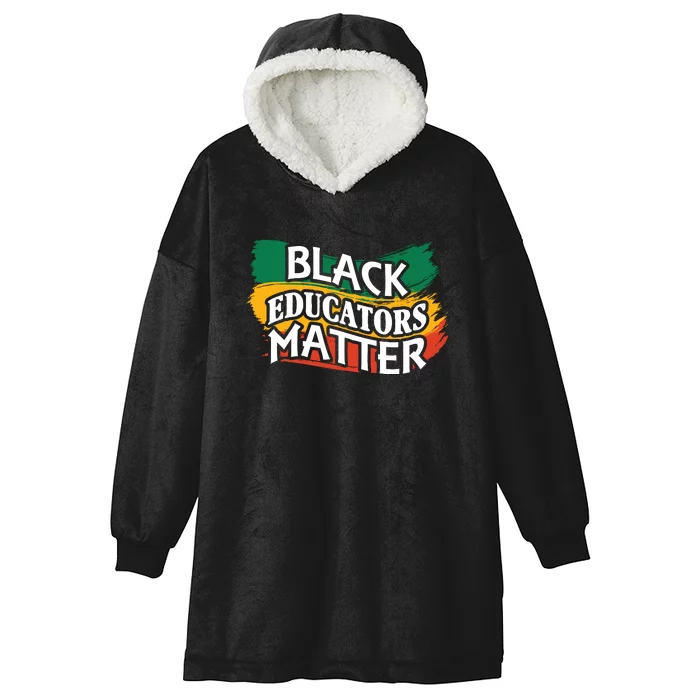 Black Educators Matter Teacher Black History Month Hooded Wearable Blanket