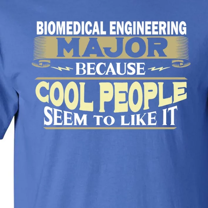 Biomedical Engineering Major Cool People Like It College Gift Tall T-Shirt