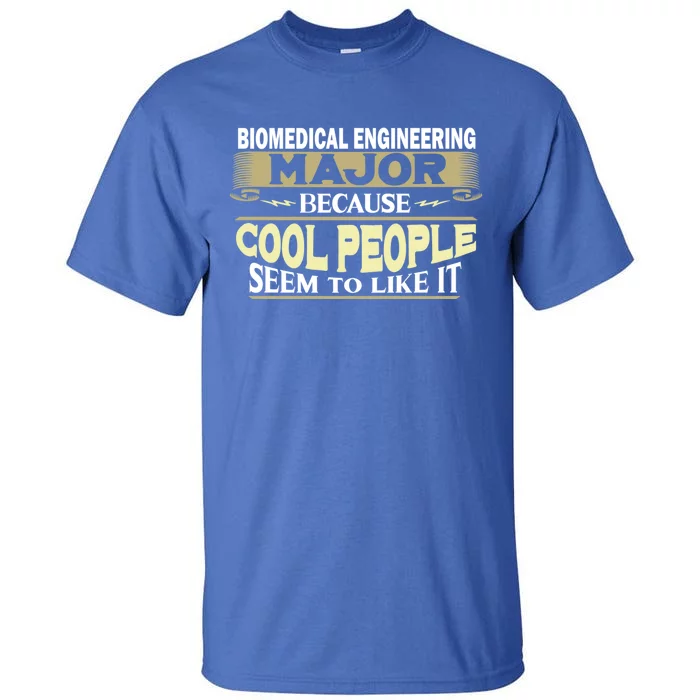 Biomedical Engineering Major Cool People Like It College Gift Tall T-Shirt