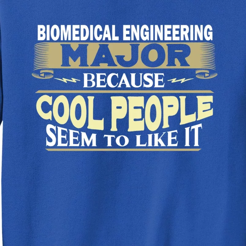 Biomedical Engineering Major Cool People Like It College Gift Tall Sweatshirt