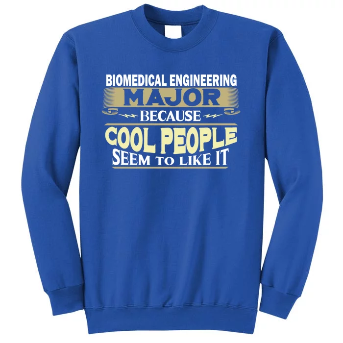 Biomedical Engineering Major Cool People Like It College Gift Tall Sweatshirt