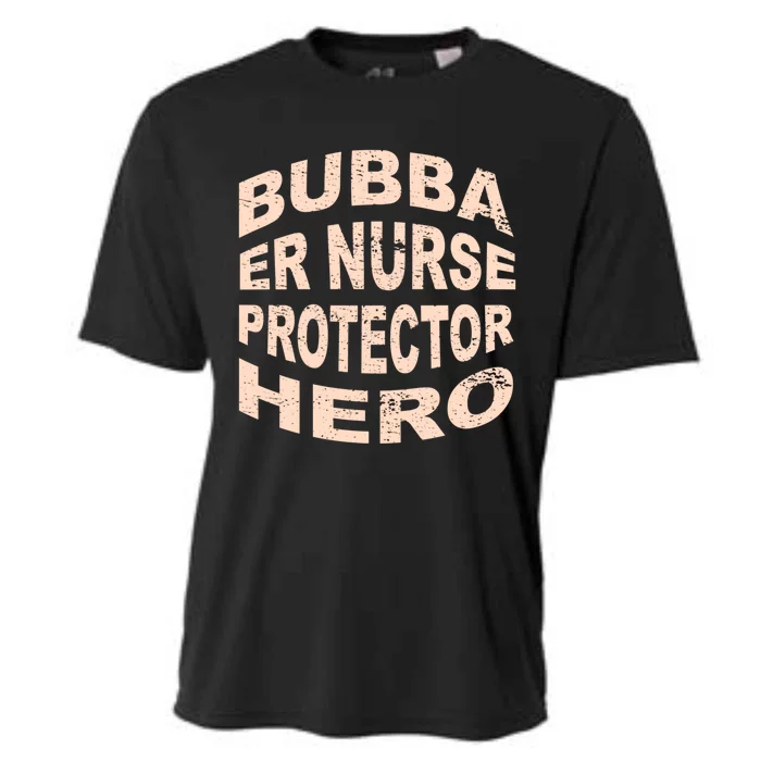 Bubba Er Nurse Protector Hero Brother Profession Gift Cooling Performance Crew T-Shirt