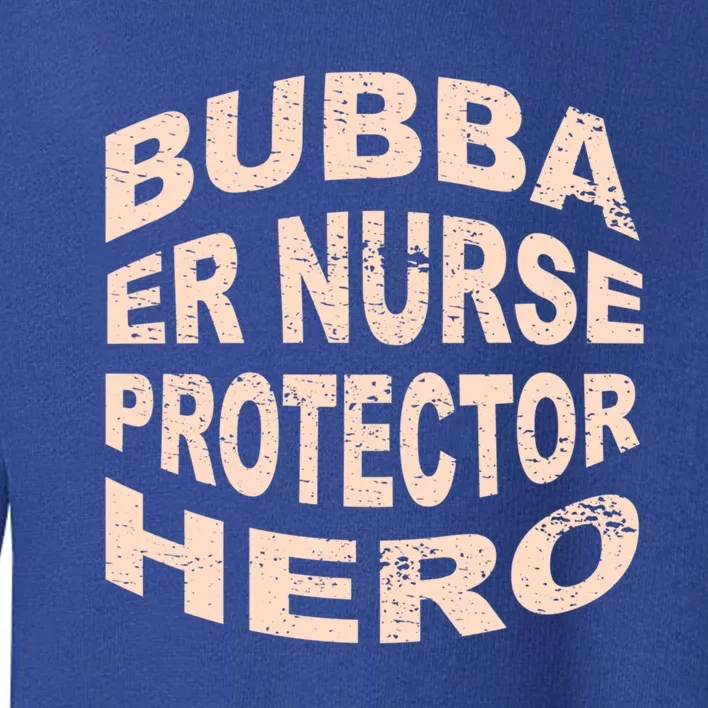 Bubba Er Nurse Protector Hero Brother Profession Gift Toddler Sweatshirt