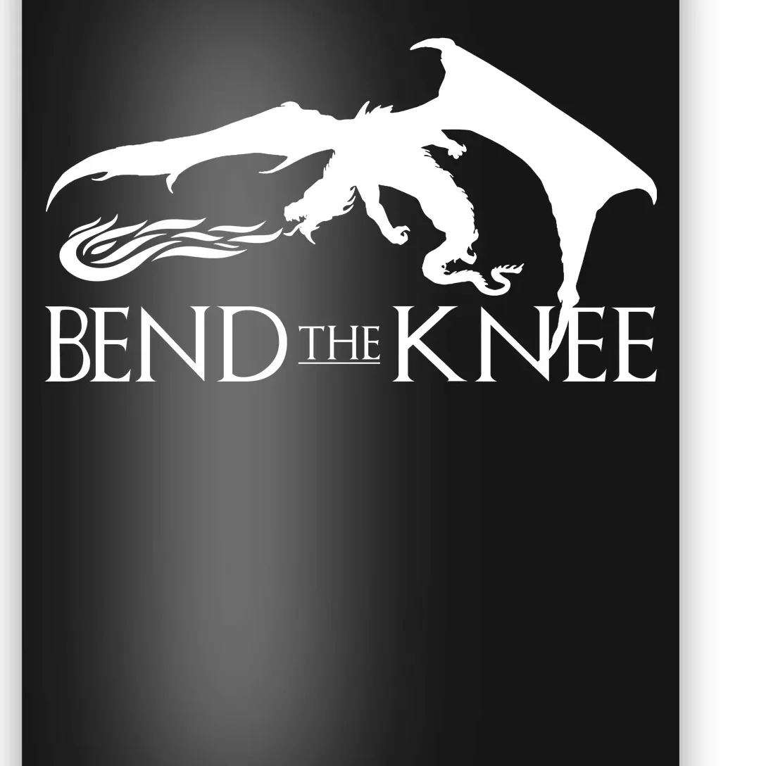 Bend The Knee Poster