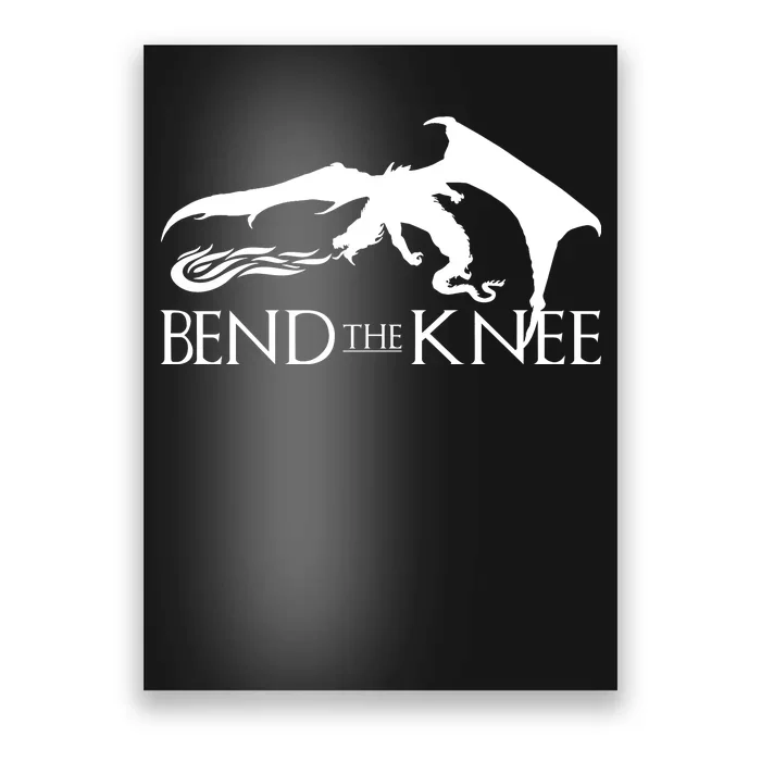 Bend The Knee Poster