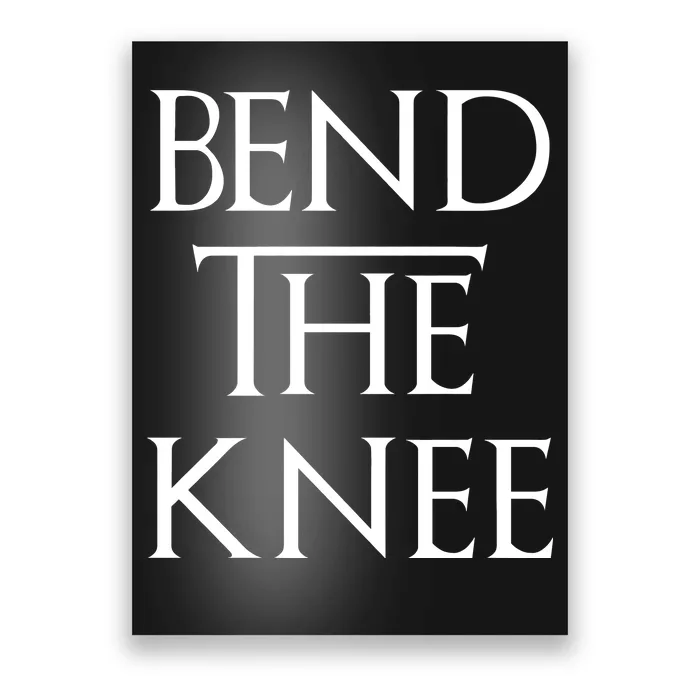 Bend The Knee Mother Of Dragons Poster