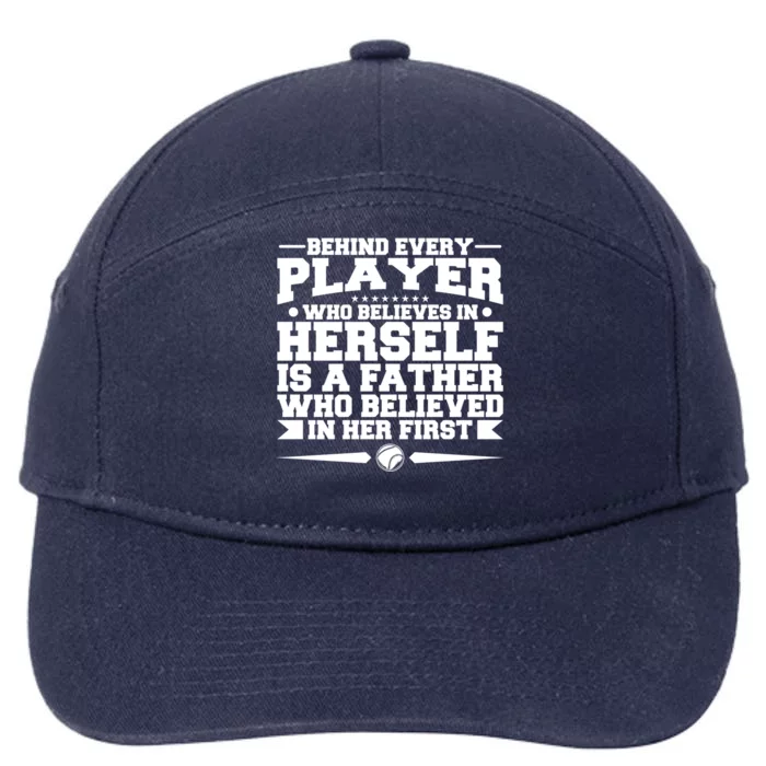 Behind Every Player Who Believes In Herself Is A Father Meaningful Gift 7-Panel Snapback Hat