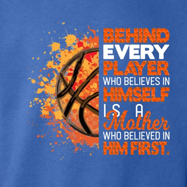 Behind Every Player Is A Mom Who Believes Basketball Mom Gift Toddler Hoodie