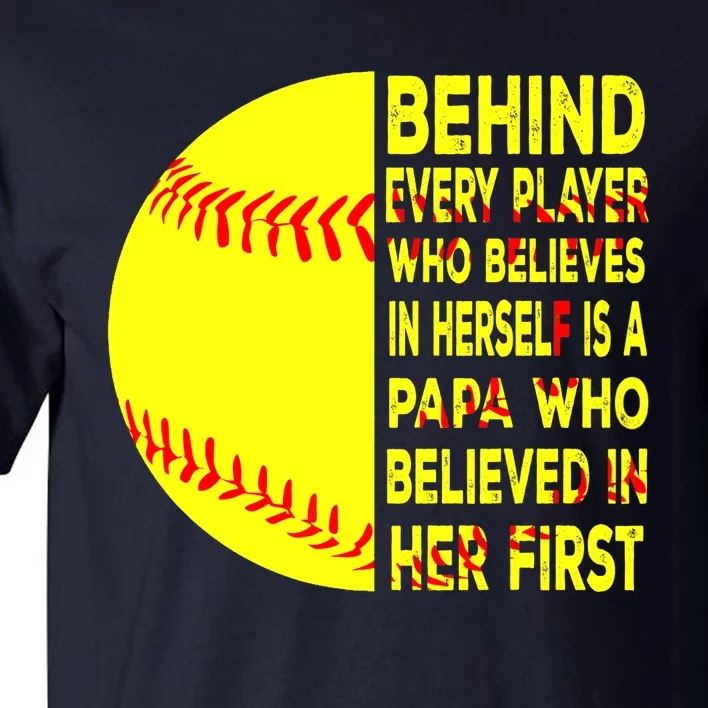 Behind Every Player Is Papa Happy Fathers Day Softball Lover Tall T-Shirt