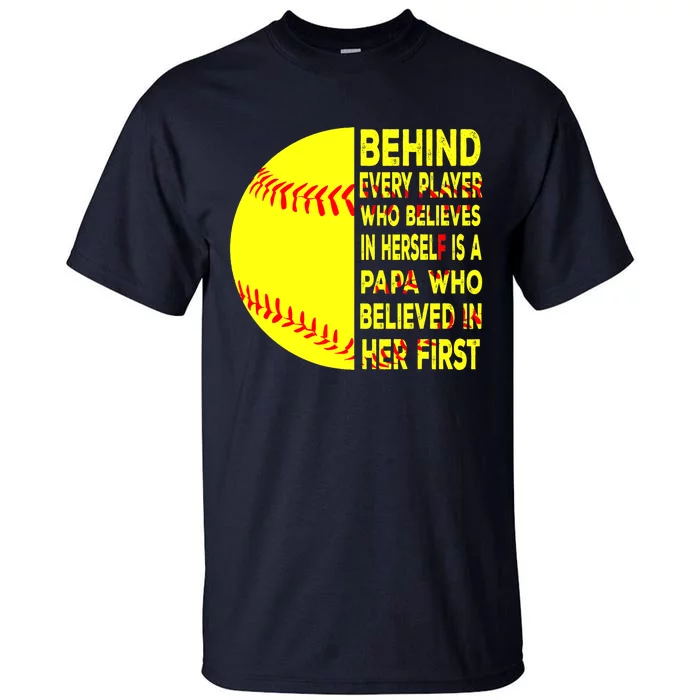 Behind Every Player Is Papa Happy Fathers Day Softball Lover Tall T-Shirt