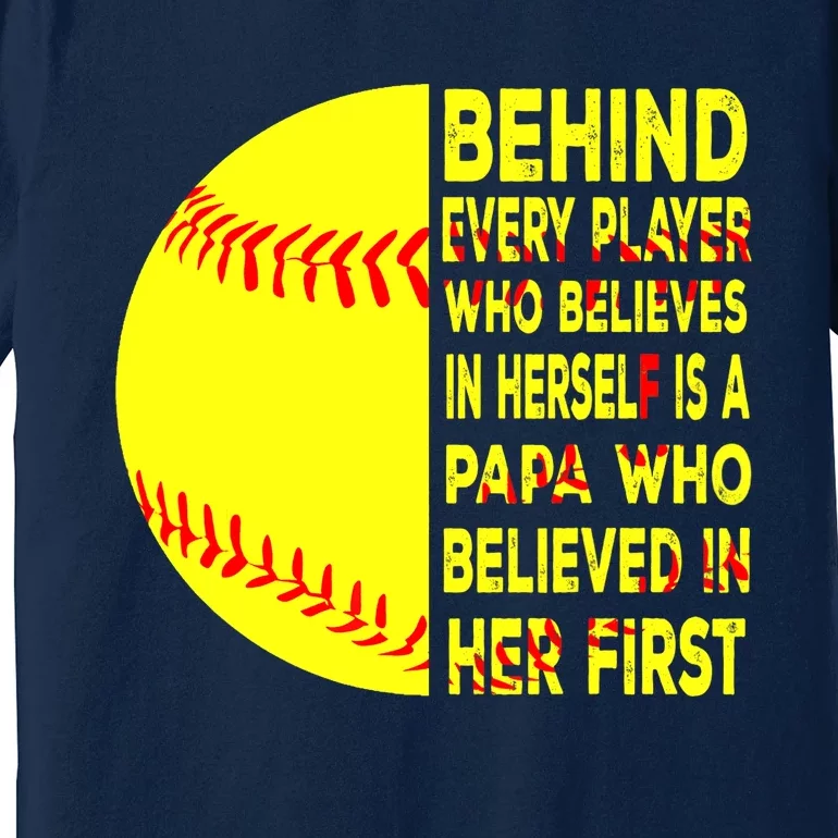 Behind Every Player Is Papa Happy Fathers Day Softball Lover Premium T-Shirt