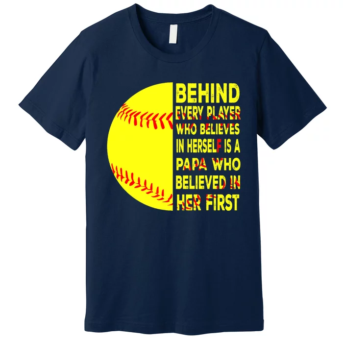 Behind Every Player Is Papa Happy Fathers Day Softball Lover Premium T-Shirt