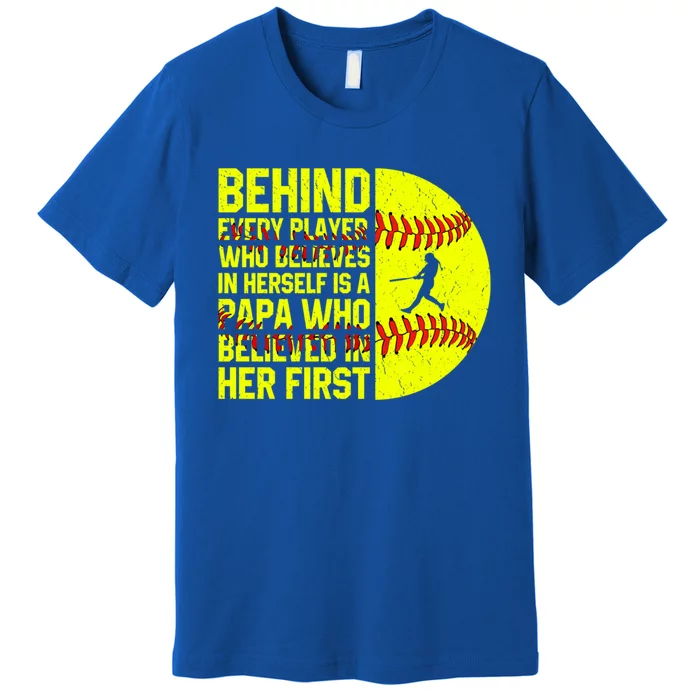 Behind Every Player Softball Papa Dad Happy FatherS Day Cool Gift Premium T-Shirt