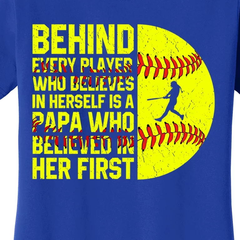 Behind Every Player Softball Papa Dad Happy FatherS Day Cool Gift Women's T-Shirt