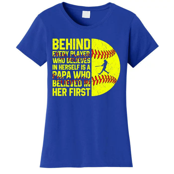 Behind Every Player Softball Papa Dad Happy FatherS Day Cool Gift Women's T-Shirt