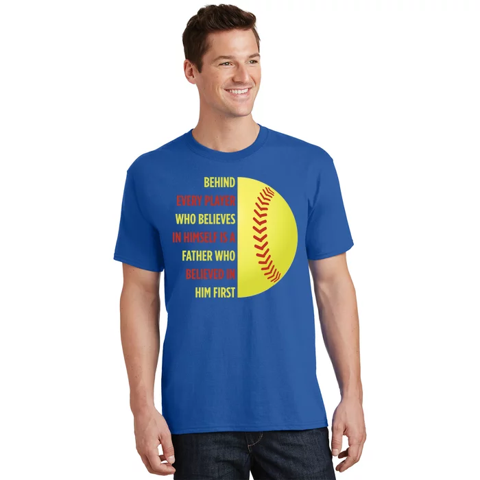 Behind Every Player Is A Father Softball Gift Dad Softball Meaningful Gift T-Shirt