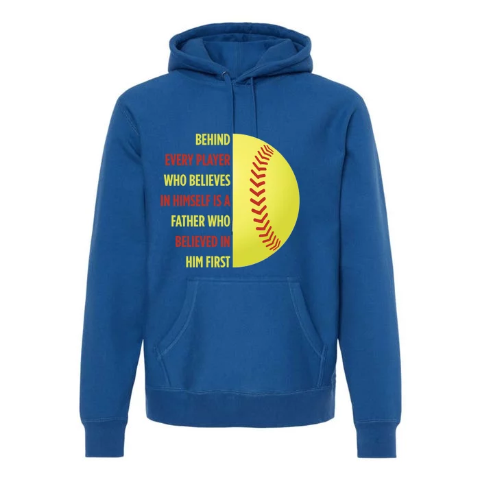 Behind Every Player Is A Father Softball Gift Dad Softball Meaningful Gift Premium Hoodie