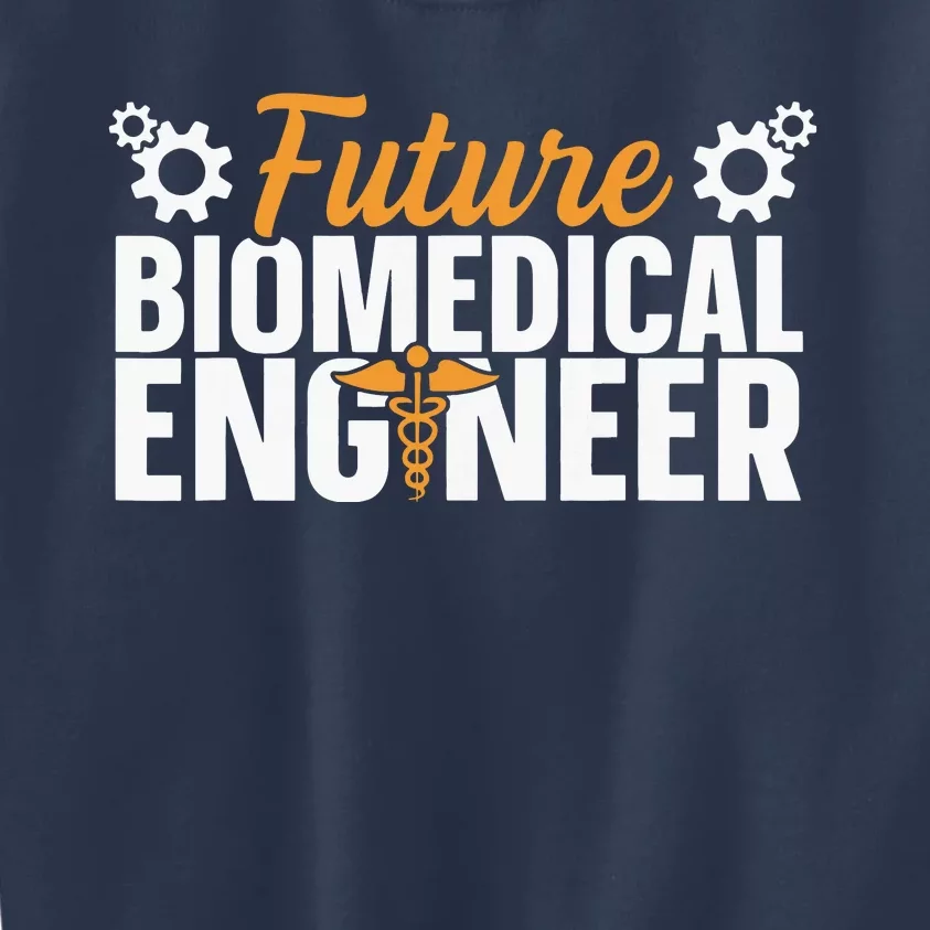 Biomedical Engineer Quote For A Future Biomedical Engineer Kids Sweatshirt