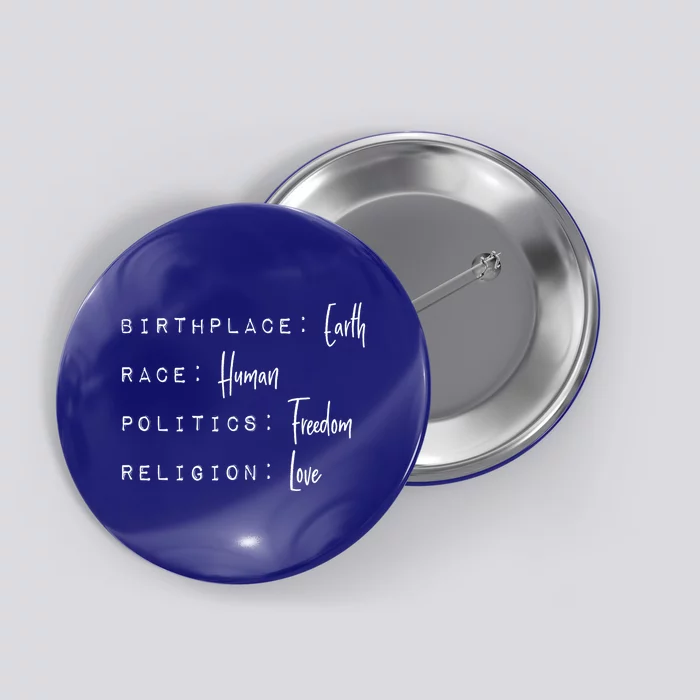 Birthplace Earth Race Hu Politics Freedom Religion Love Cute Gift Button