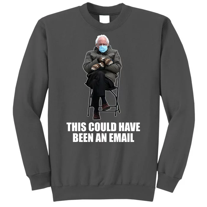 Bernie Sanders Mitten Meme This Could Have Been An Email Tall Sweatshirt