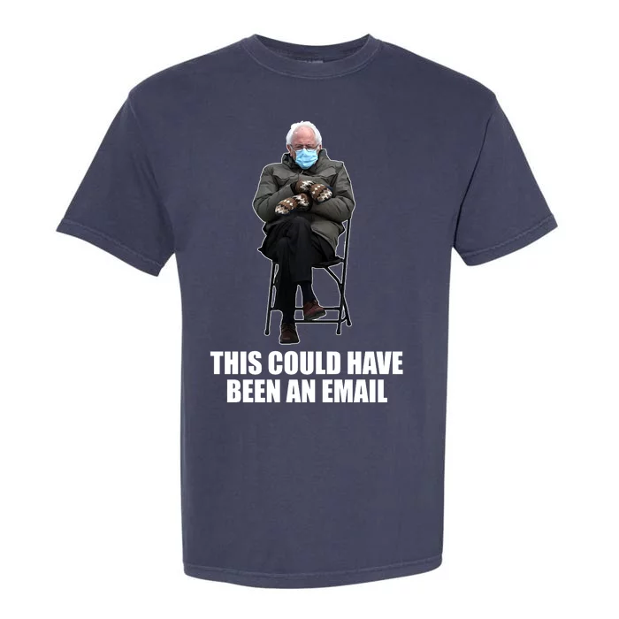 Bernie Sanders Mitten Meme This Could Have Been An Email Garment-Dyed Heavyweight T-Shirt