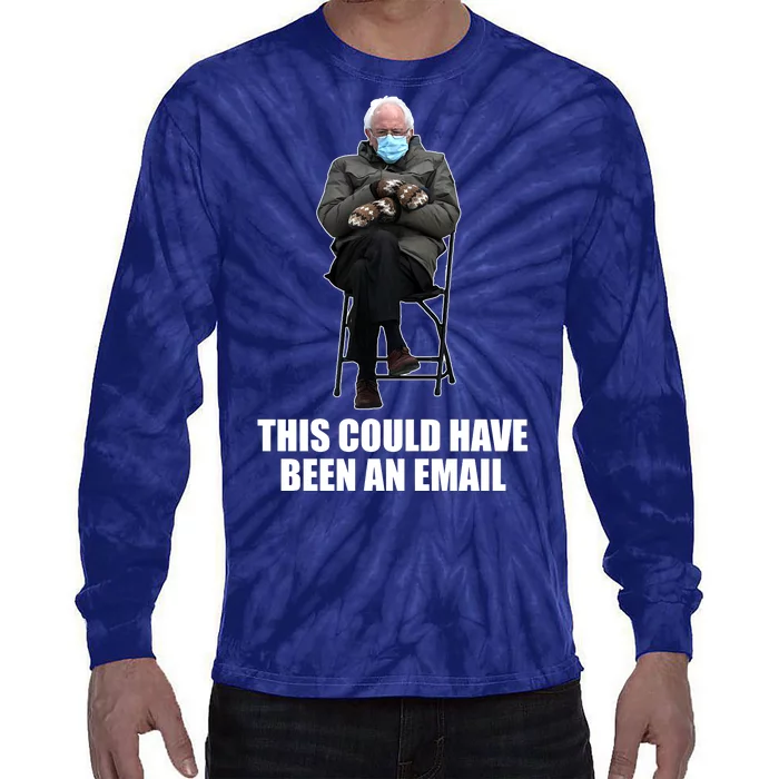 Bernie Sanders Mitten Meme This Could Have Been An Email Tie-Dye Long Sleeve Shirt