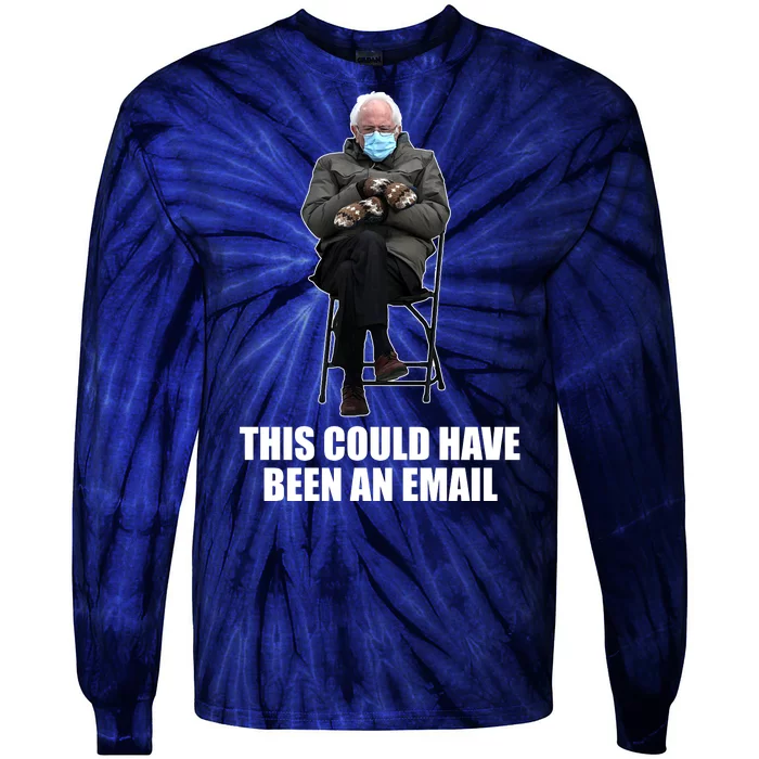 Bernie Sanders Mitten Meme This Could Have Been An Email Tie-Dye Long Sleeve Shirt