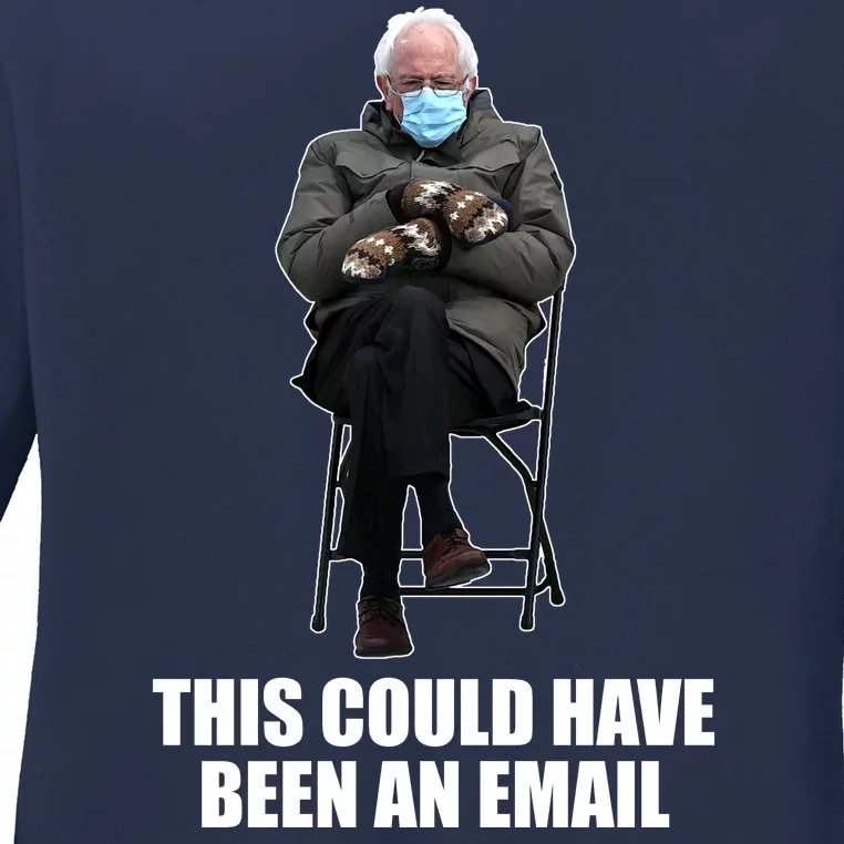 Bernie Sanders Mitten Meme This Could Have Been An Email Ladies Long Sleeve Shirt