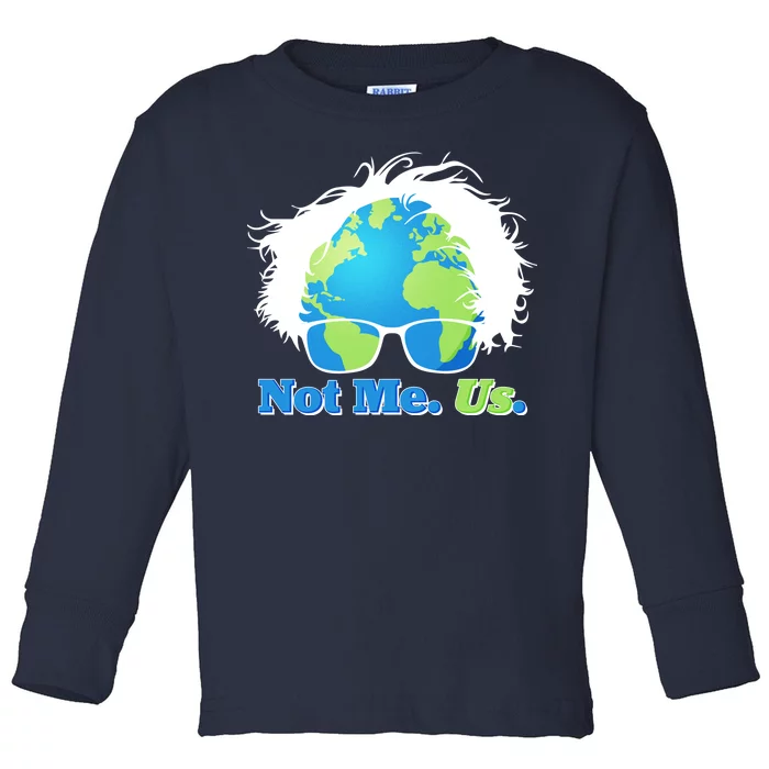 Bernie Sanders Not Me Us Earth Toddler Long Sleeve Shirt