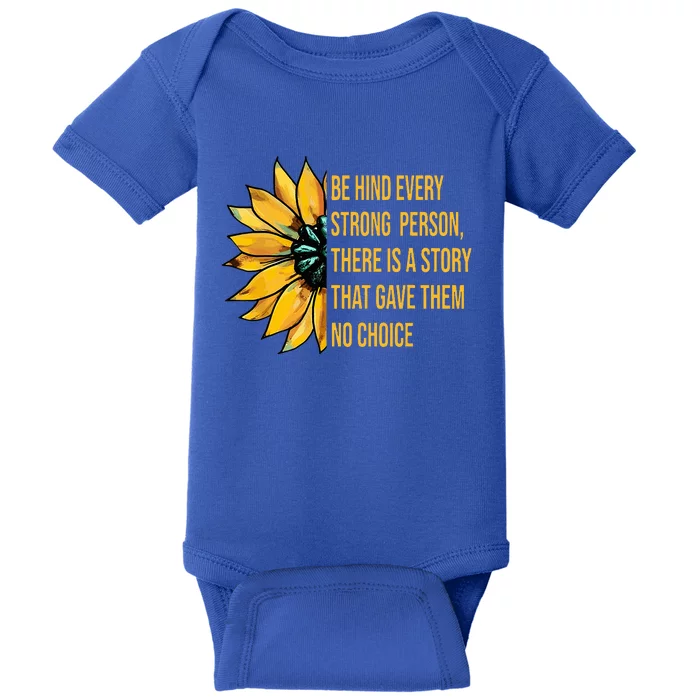 Behind Every Strong Person There Is A Story That Gave Them Baby Bodysuit