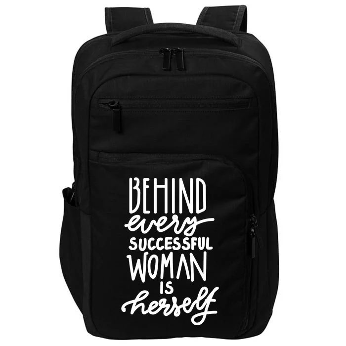 Behind Every Successful Woman Is Herself Impact Tech Backpack