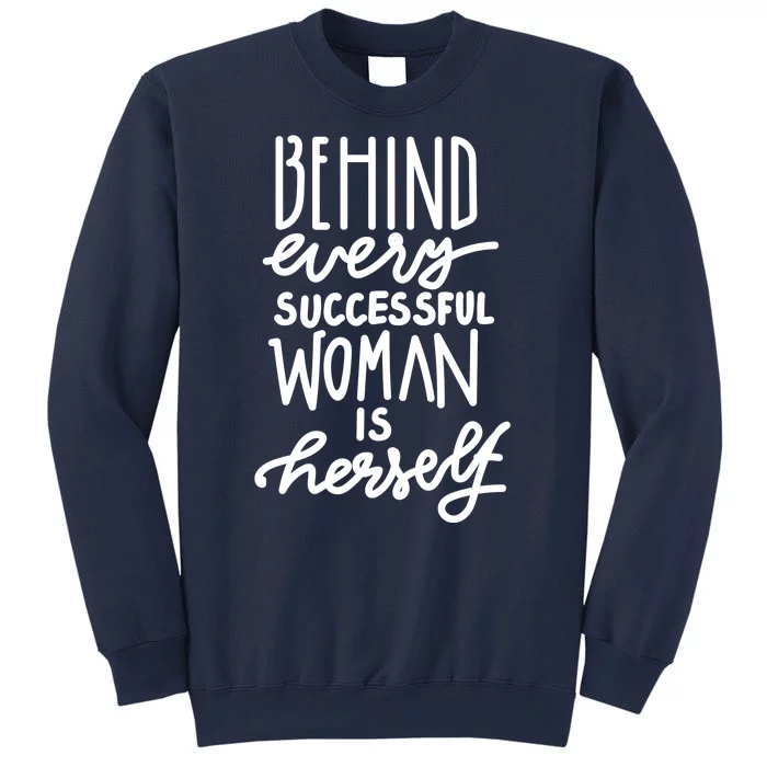 Behind Every Successful Woman Is Herself Sweatshirt