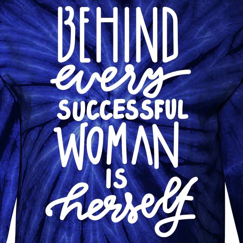 Behind Every Successful Woman Is Herself Tie-Dye Long Sleeve Shirt