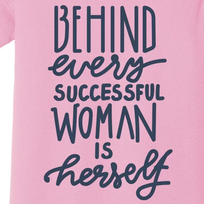 Behind Every Successful Woman Is Herself Baby Bodysuit