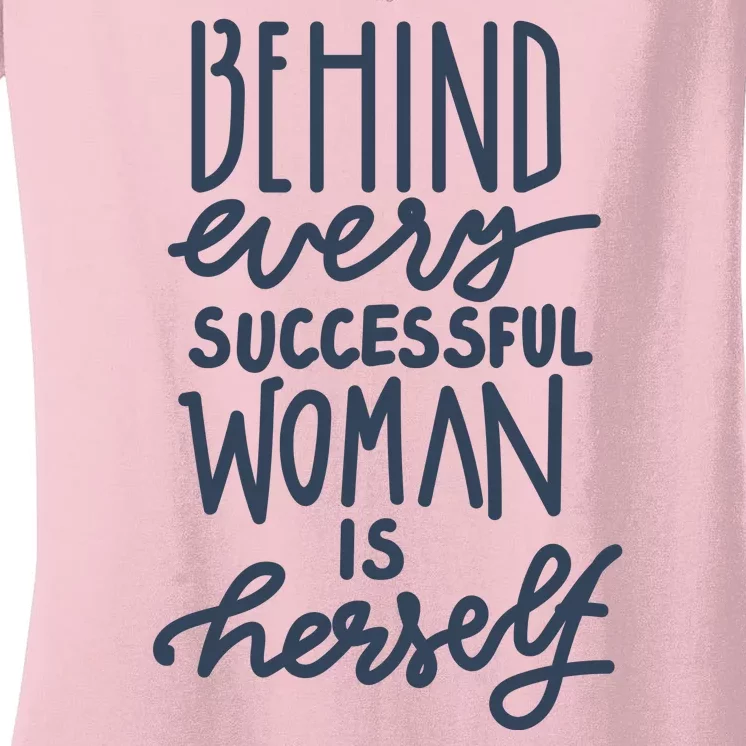 Behind Every Successful Woman Is Herself Women's V-Neck T-Shirt