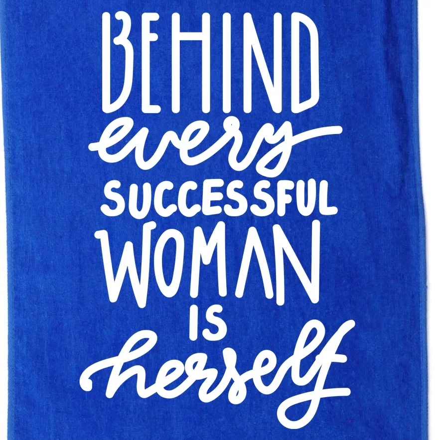 Behind Every Successful Woman Is Herself Platinum Collection Golf Towel