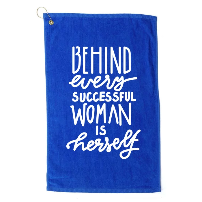 Behind Every Successful Woman Is Herself Platinum Collection Golf Towel