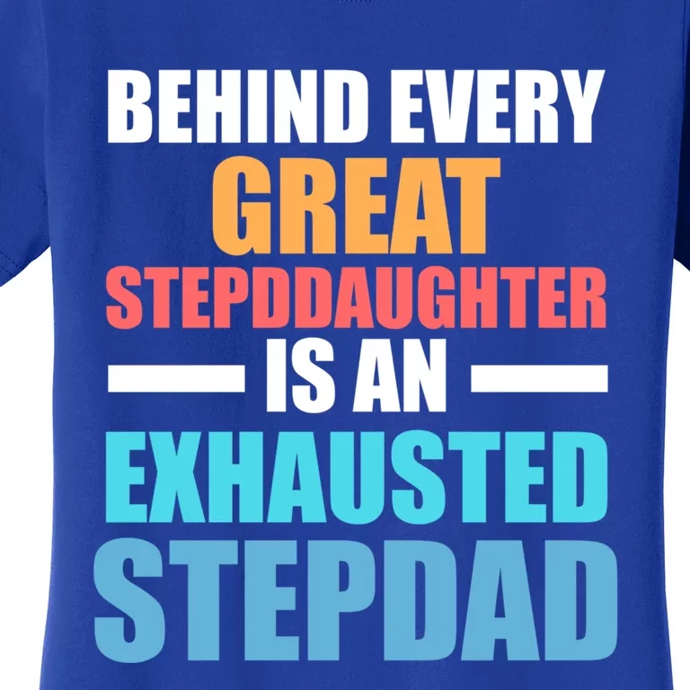 Behind Every Stepdaughter Is A Stepdad Stepdad Gift Women's T-Shirt