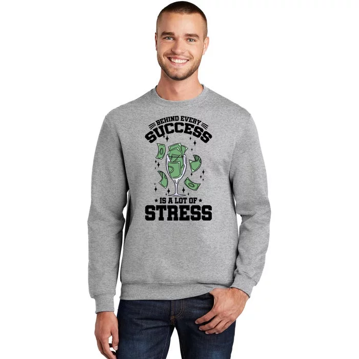 Behind Every Success Is A Lot Of Stress Awareness Month Meaningful Gift Sweatshirt