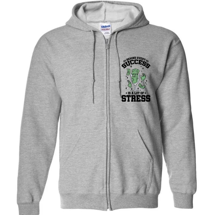 Behind Every Success Is A Lot Of Stress Awareness Month Meaningful Gift Full Zip Hoodie