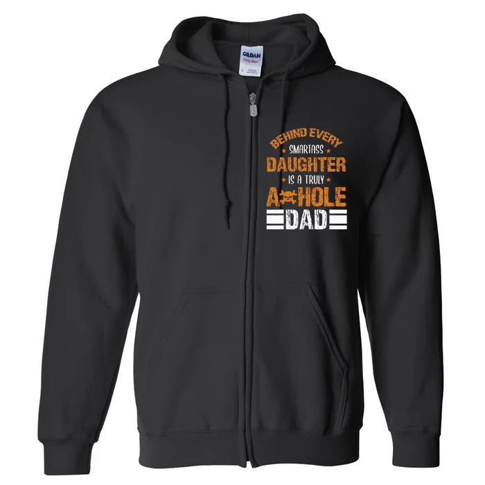 Behind Every SmartAss Daughter Is A Truly Asshole Dad Tees Full Zip Hoodie