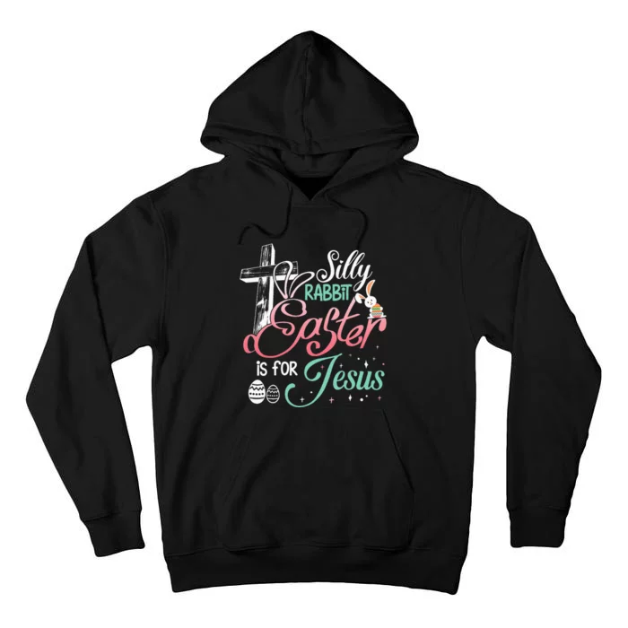 Bunny Eggs Silly Rabbit Easter Is For Jesus Easter Day Tall Hoodie