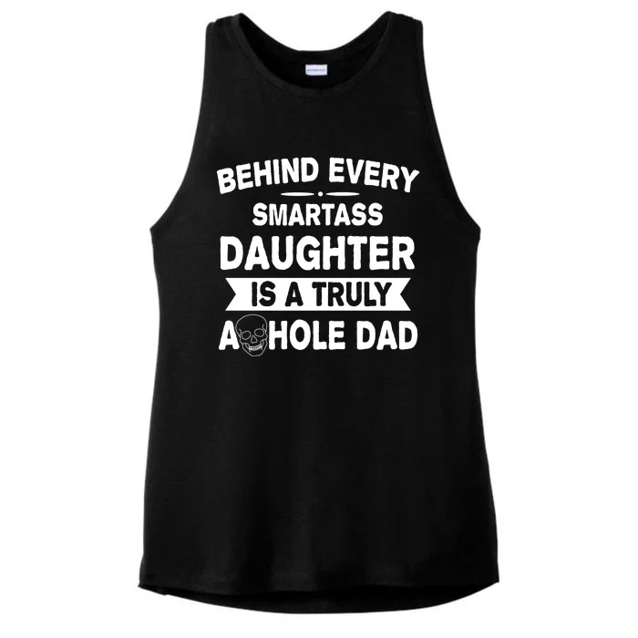 Behind Every Smartass Daughter Is A Truly Asshole Dad Funny Ladies Tri-Blend Wicking Tank