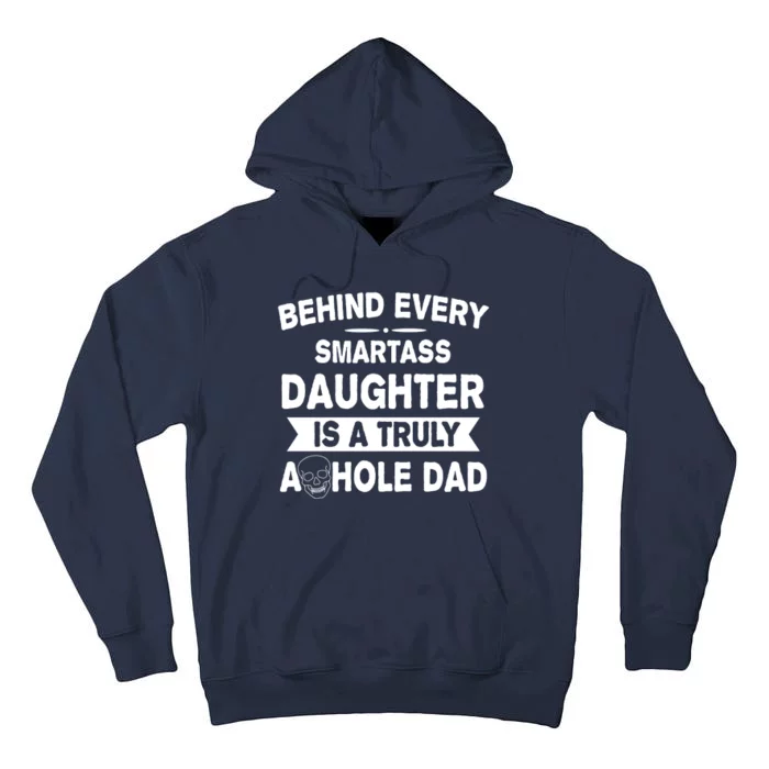 Behind Every Smartass Daughter Is A Truly Asshole Dad Funny Tall Hoodie