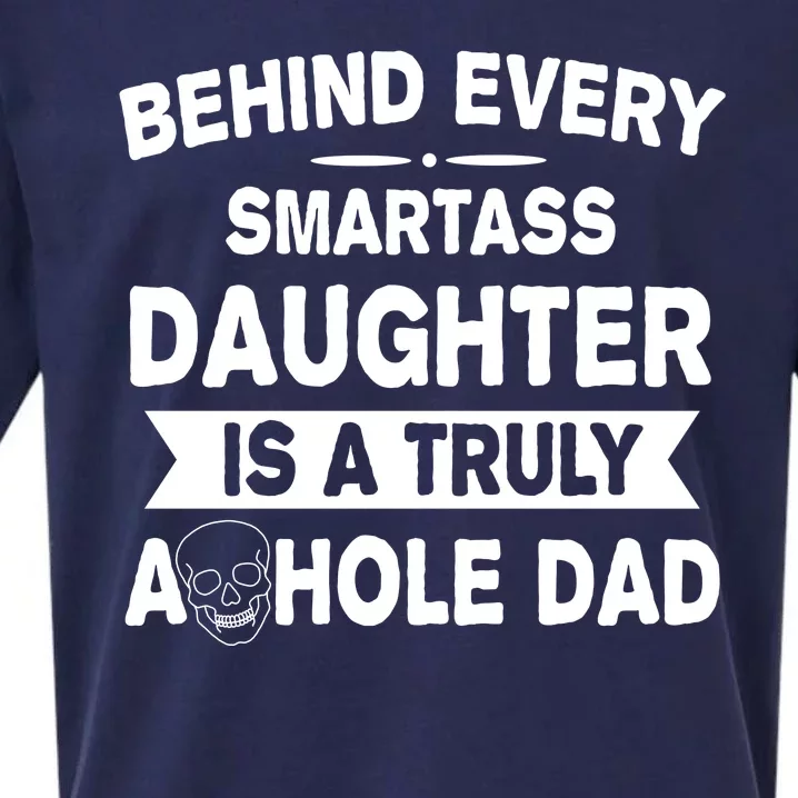 Behind Every Smartass Daughter Is A Truly Asshole Dad Funny Sueded Cloud Jersey T-Shirt