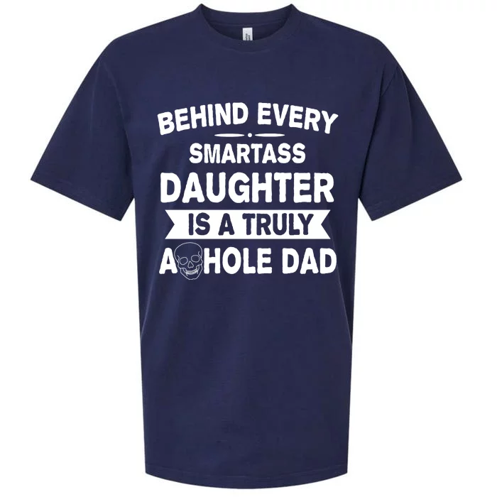 Behind Every Smartass Daughter Is A Truly Asshole Dad Funny Sueded Cloud Jersey T-Shirt