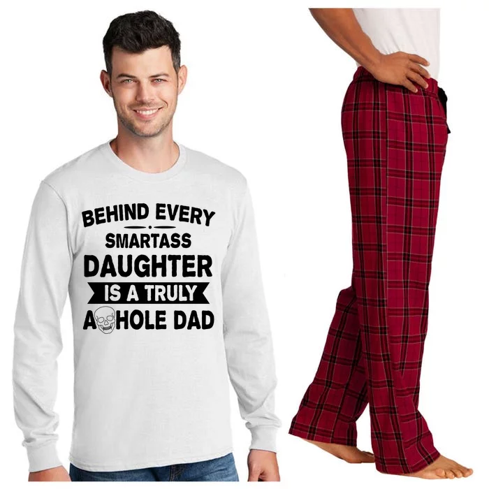 Behind Every Smartass Daughter Is A Truly Asshole Dad Funny Long Sleeve Pajama Set